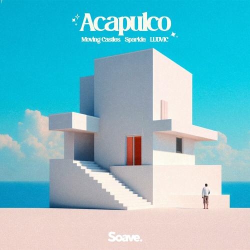 Acapulco - Moving Castles feat. Sparkle & LUDVIC