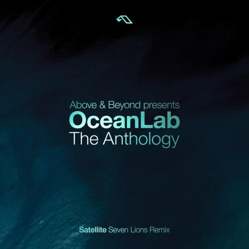 Satellite (Seven Lions Remix) - Above x Beyond x Oceanlab