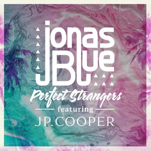 Perfect Strangers (Sped Up Version) - Jonas Blue feat. JP Cooper