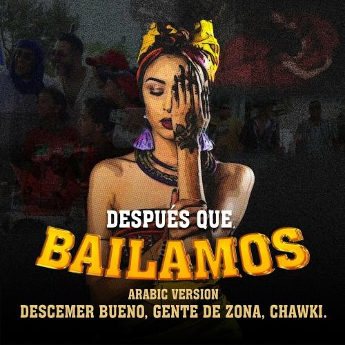 Despues Que Bailamos (Arabic Version) - Descemer Bueno feat. Chawki & Gente De Zona