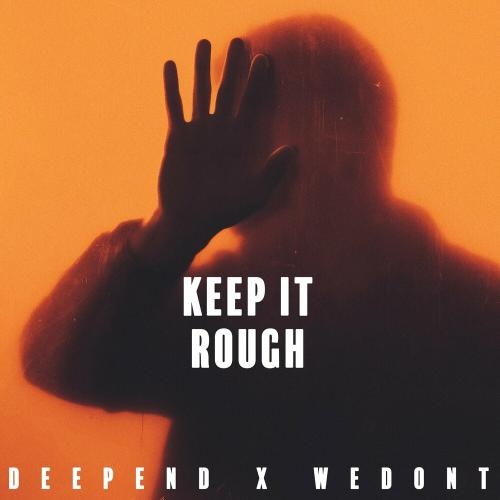 Keep It Rough - Deepend feat. Wedont