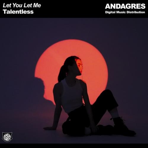 Let You Let Me - Talentless