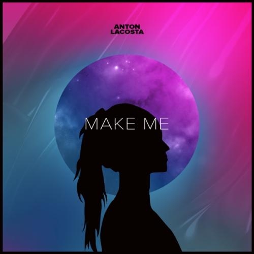 Make Me - Anton Lacosta