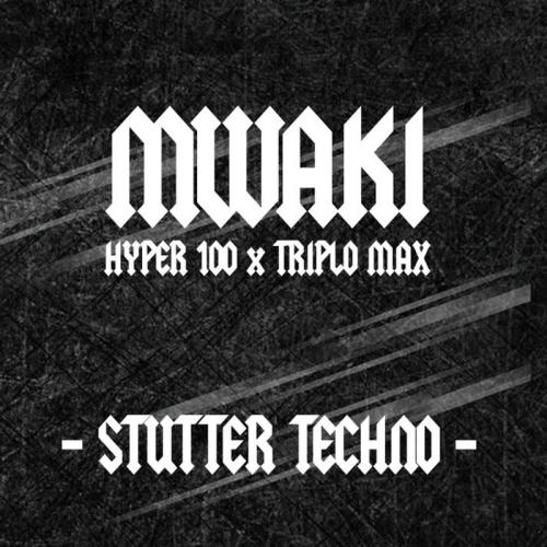 Mwaki (Techno) - Hyper100 x Triplo Max