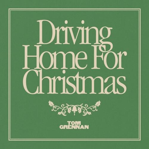 Driving Home For Christmas - Tom Grennan