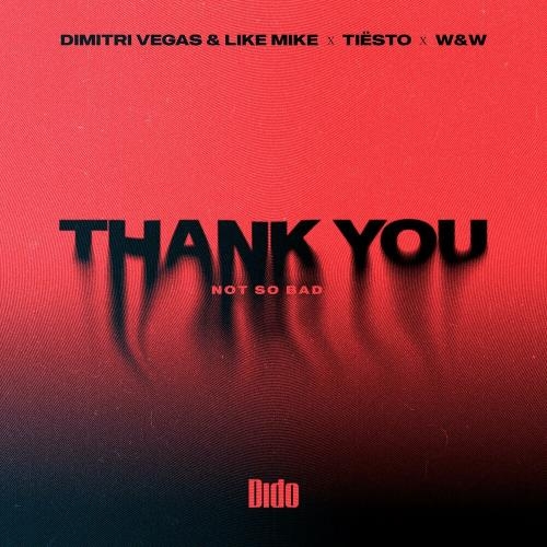 Thank You (Not So Bad) - Dimitri Vegas x Like Mike feat. Tiesto x Dido x WW