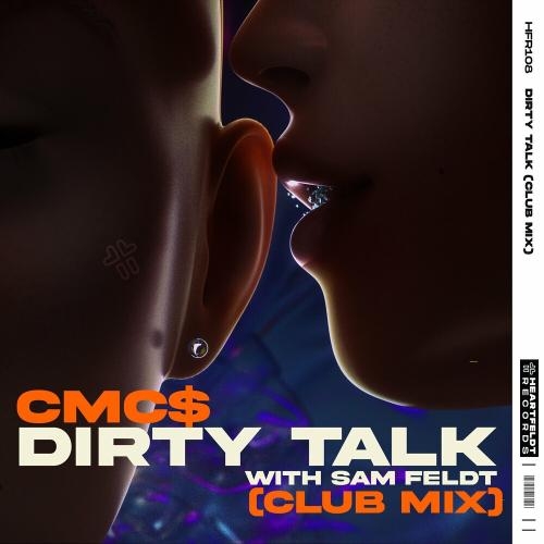 Dirty Talk (Club Mix) - CMCS feat. Sam Feldt