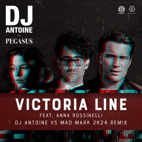 Victoria Line (feat. Anna Rossinelli) [DJ Antoine vs Mad Mark 2k24 Remix] - DJ Antoine & Pegasus