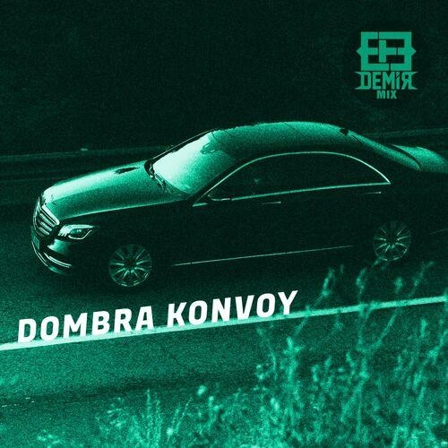 Dombra Konvoy - Efe Demir Mix