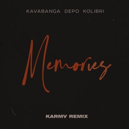 Memories (Karmv Remix) - Kavabanga & Depo & Kolibri