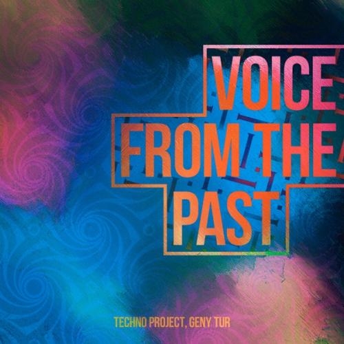 Voice from the Past - Techno Project & Geny Tur