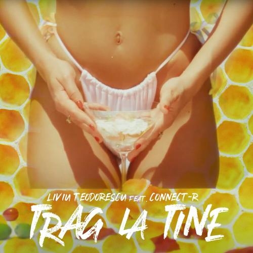 Trag La Tine - Liviu Teodorescu feat. Connect-r