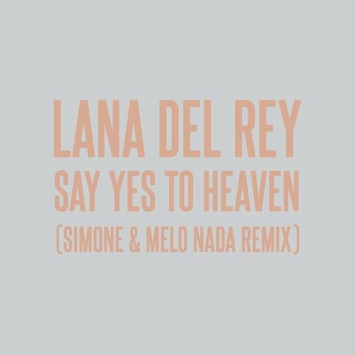 Say Yes To Heaven (Sim0ne & Melo Nada Remix) - Lana Del Rey