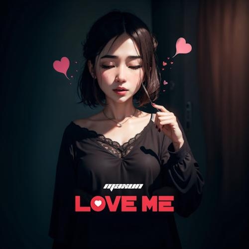 Love Me - Maxun