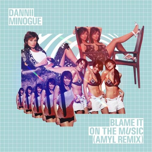 Blame It On The Music (AMYL Radio Edit) - Dannii Minogue