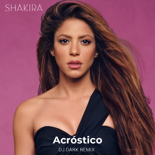 Acrostico (DJ Dark Remix) - Shakira