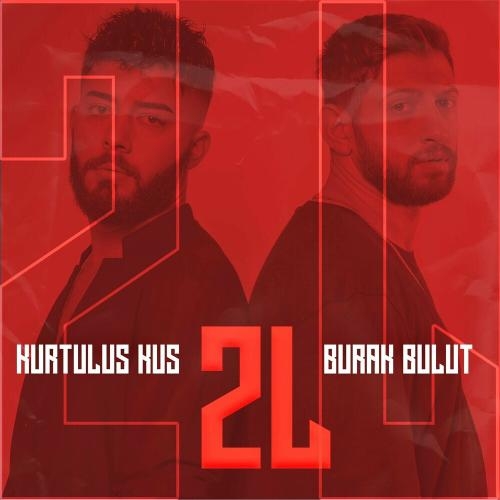 2l - Burak Bulut & KURTULUŞ KUŞ