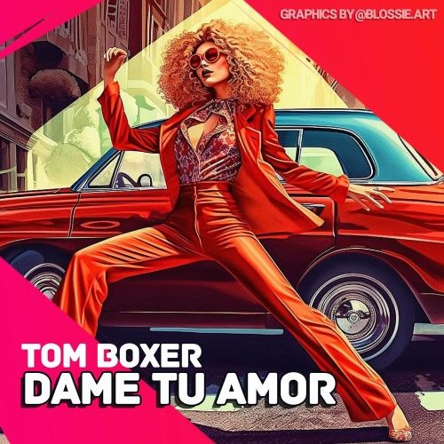 Dame Tu Amor - Tom Boxer