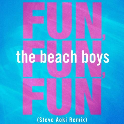 Fun, Fun, Fun (Steve Aoki Remix Edit) - The Beach Boys & Steve Aoki