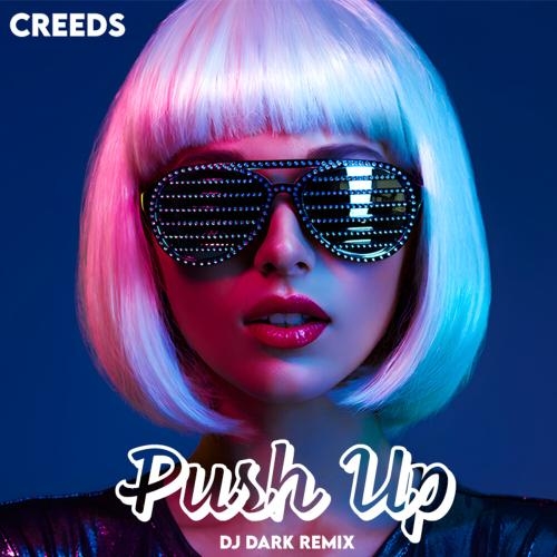 Push Up (DJ Dark Remix) - Creeds