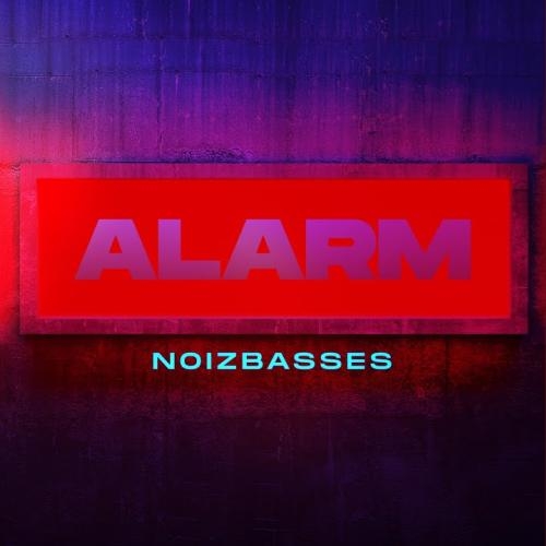 Alarm (Radio Edit) - Noizbasses