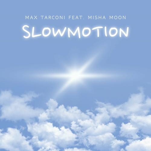 Slowmotion - Max Tarconi feat. Misha Moon