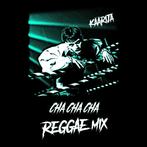 Cha Cha Cha (Reggae Mix) - Kaarija