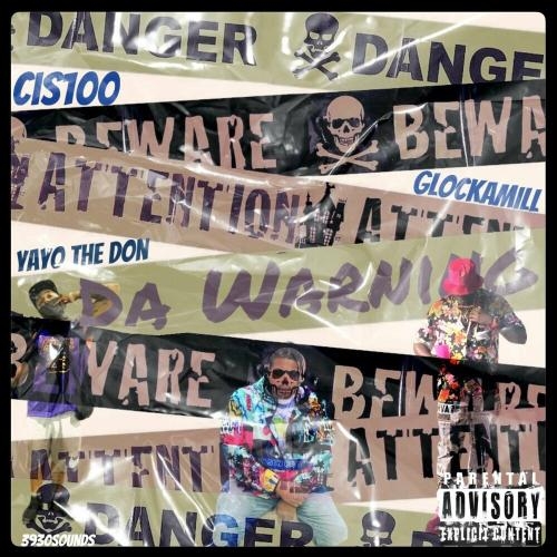 Da Warning - Cis100 feat. Glockamill & Yayo the Don