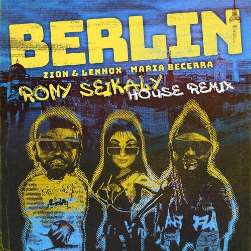 Berlin (House Remix) - Zion & Lennox feat. Maria Becerra & Rony Seikaly