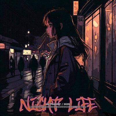 Night Life - Lastfragment, GXXRX