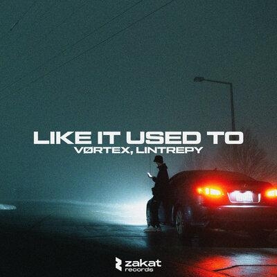 Like It Used To - VORTEX feat. Lintrepy