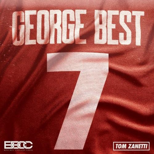 George Best - Bad Boy Chiller Crew & Tom Zanetti