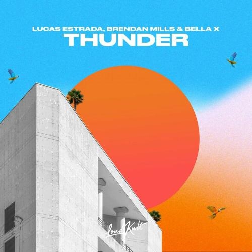 Thunder - Lucas Estrada, Brendan Mills & Bella X feat. Lrmeo