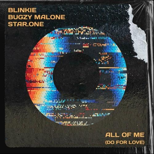 All Of Me (Do For Love) - Blinkie feat. Bugzy Malone & Star.One