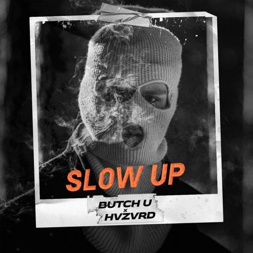 Slow Up - Butch U & Hvzvrd