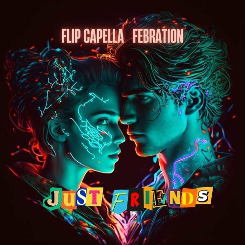 Just Friends - Flip Capella feat. Febration