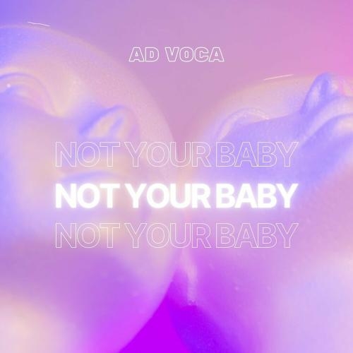 Not Your Baby - Ad Voca