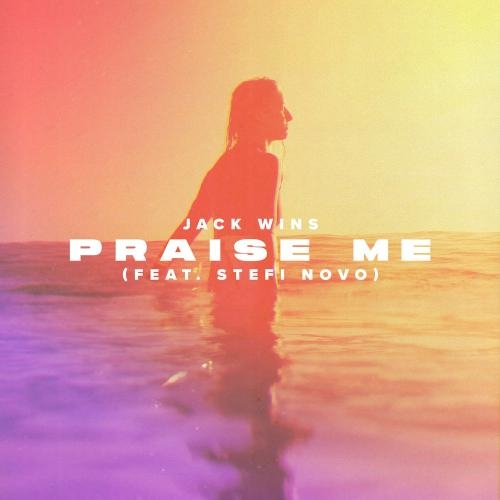 Praise Me - Jack Wins feat. Stefi Novo