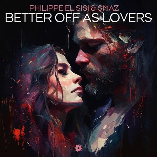 Better Off As Lovers - Philippe El Sisi & Smaz