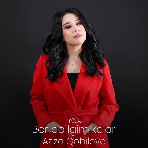 Bor Bo`lgim Kelar - Aziza Qobilova