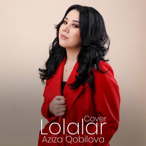 Lolalar - Aziza Qobilova