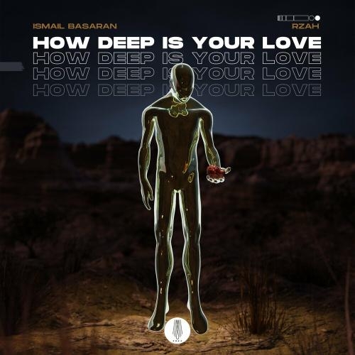 How Deep Is Your Love - Ismail Basaran & RZAH