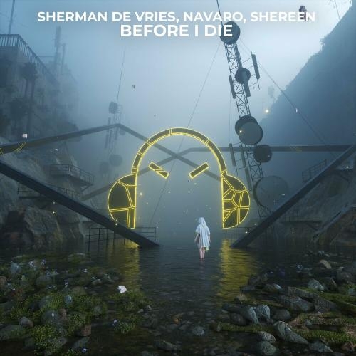 Before I Die - Sherman de Vries, Navaro & Sherine