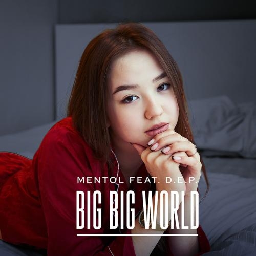 Big Big World - Mentol feat. D.E.P.