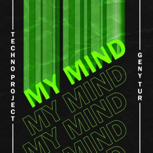 My Mind - Techno Project & Geny Tur