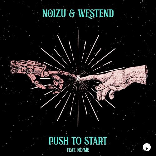 Push To Start - Noizu feat. Westend x NoMe