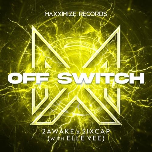 Off Switch - 2Awake x Sixcap feat. Elle Vee