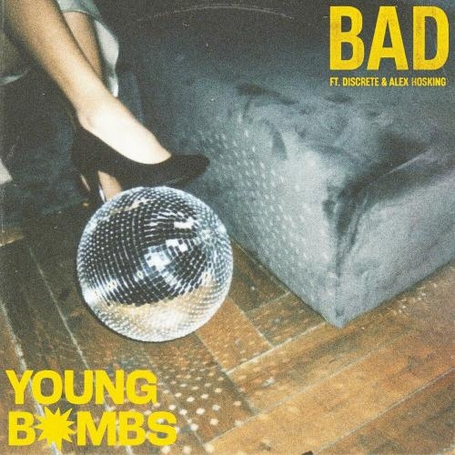 BAD - Young Bombs feat. Discrete x Alex Hosking