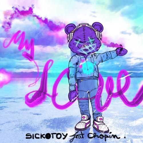 My Love - SICKOTOY feat. Chopin