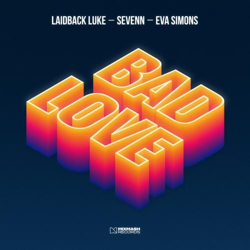 Bad Love - Laidback Luke, Eva Simons & Sevenn